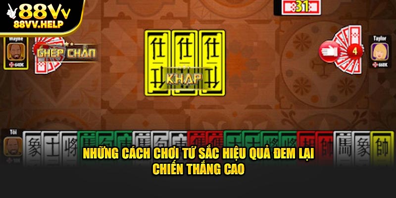 Những cách chơi tứ sắc hiệu quả đem lại chiến thắng cao